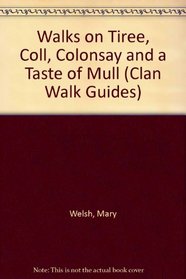Walks on Tiree, Coll, Colonsay and a Taste of Mull (Clan Walk Guides)