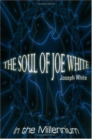 The Soul Of Joe White: In The Millennium