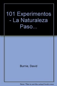 101 Experimentos - La Naturaleza Paso... (Spanish Edition)