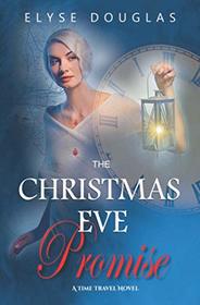 The Christmas Eve Promise: A Time Travel Romance Novel (The Christmas Eve Series)