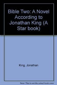Bible Two: A Novel According to Jonathan King (A Star book)
