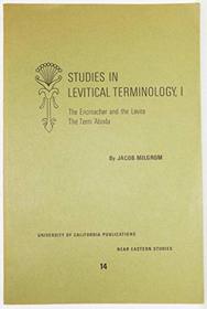 Studies in Levitical Terminology: The Encroacher and the Levite, the Term Aboda v. 1 (University of California publications. Near Eastern studies, v. 14)