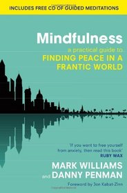 Mindfulness: A Practical Guide to Finding Peace in a Frantic World. by Mark Williams, Danny Penman