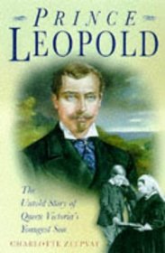 Prince Leopold: The Untold Story of Queen Victoria's Youngest Son