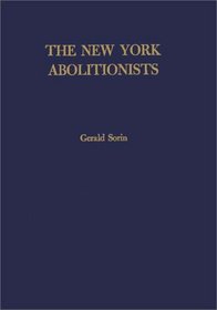 The New York Abolitionists: A Case Study of Political Radicalism (Contributions in American History)