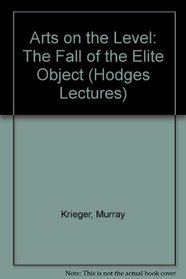Arts on the Level: The Fall of the Elite Object (Hodges Lectures)