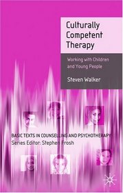 Culturally Competent Therapy: Working with Children and Young People (Basic Texts in Counseling & Psychotherapy)