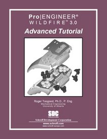 Pro/ENGINEER Advanced Tutorial Wildfire 3.0