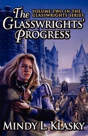The Glasswrights' Progress (Volume Two in the Glasswrights Series)