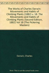 The Works of Charles Darwin: The Movements and Habits of Climbing Plants (Second Edition, 1882) Vol 18 (The Pickering Masters)