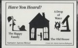 Have You Heard?: The Happy Family, the Old House, the Drop of Water
