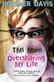 TMI Mom: Oversharing My Life (Volume 1)