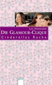 Die Glamour Clique. Cinderellas Rache