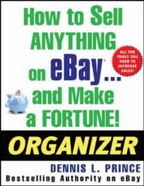 How to Sell Anything on eBay . . . and Make a Fortune! Organizer