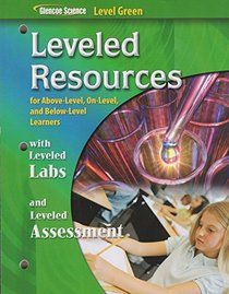 Glencoe Science Level Green: Leveled Resources with Leveled Labs and Assessment
