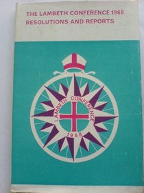The Lambeth Conference, 1968: Resolutions and Reports