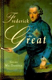 Frederick the Great: A Life in Deed and Letters