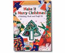 Make It a Merry Christmas- A Holiday Idea Book and Craft Kit
