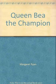 Queen Bea the Champion