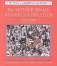 The Middle Road: American Politics, 1945 to 2000 (Drama of American History)