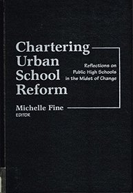 Chartering Urban School Reform: Reflections on Public High Schools in the Midst of Change (Professional Development and Practice Series)