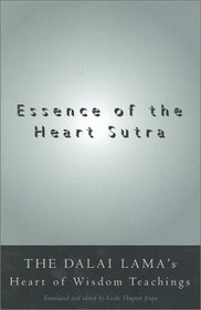 Essence of the Heart Sutra : The Dalai Lama's Heart of Wisdom Teachings