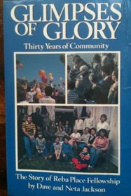 Glimpses of Glory: Thirty Years of Community, the Story of Reba Place Fellowship