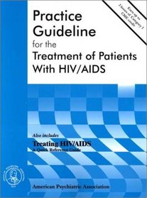 Practice Guideline for the Treatment of Patients with HIV/AIDS (American Psychiatric Association Practice Guidelines,)