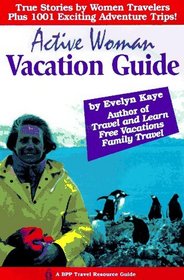 Active Woman Vacation Guide: Terrific New Vacations for Today's Families (BPP Travel Resource Guide)