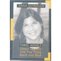Three Novels:  Object Lessons, One True Thing, Black and Blue