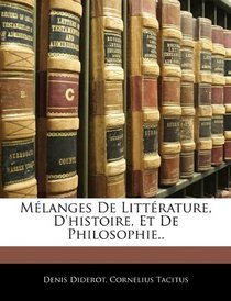Mlanges De Littrature, D'histoire, Et De Philosophie.. (French Edition)