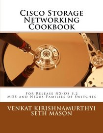 Cisco Storage Networking Cookbook: For NX-OS release 5.2 MDS and Nexus Families of Switches