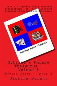Sybrina's Phrase Thesaurus: Moving Parts - Part 1 (Volume 1)