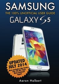 Samsung Galaxy S5: The 100% Unofficial User Guide