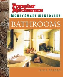 Popular Mechanics MoneySmart Makeovers: Bathrooms (Popular Mechanics Money Smart Makeovers)