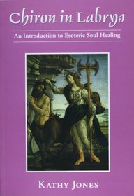 Chiron in Labrys: An Introduction to Esoteric Soul Healing