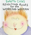 Babette Cole's Revolting Rules for the Working Woman