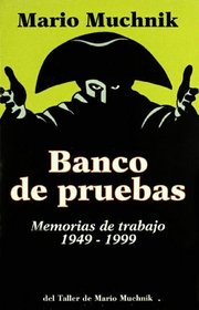 Banco de Pruebas: Memorias de Trabajo, 1949-1999 (Spanish Edition)