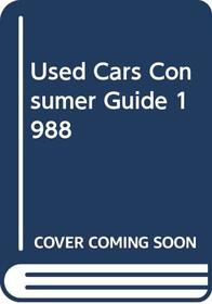 Used Cars Consumer Guide 1988 (Consumer Guide Used Car Book: Complete Guide to Used Cars)