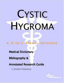 Cystic Hygroma - A Medical Dictionary, Bibliography, and Annotated Research Guide to Internet References
