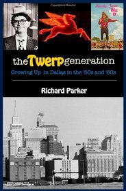The Twerp Generation: Growing Up In Dallas in The '50s and '60s