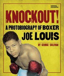 Knockout!: A Photobiography of Boxer Joe Louis (Photobiographies)