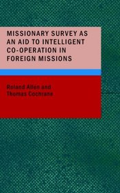 Missionary Survey As An Aid To Intelligent Co-Operation In Foreign Missions