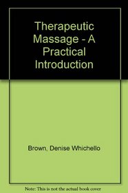 Therapeutic Massage - A Practical Introduction