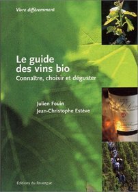 Le Guide des vins bio : Connatre, choisir et dguster