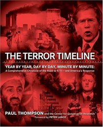 The Terror Timeline : Year by Year, Day by Day, Minute by Minute: A Comprehensive Chronicle of the Road to 9/11--and America's Response