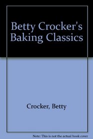 Betty Crocker's Baking Classics