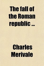 The fall of the Roman republic ...