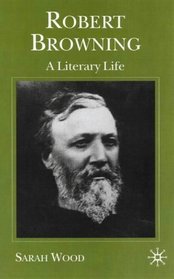 Robert Browning (Literary Lives S.)