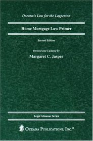 Home Mortgage Law Primer 2d Edition (Oceana's Legal Almanac Series: Law for the Layperson, ISSN 1075-7376)